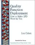 Quality Function Deployment: How to Make QFD Work for You
