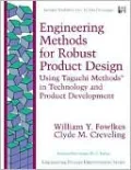 Engineering Methods for Robust Product Design: Using Taguchi Methods in Technology and Product Development