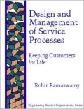 Design and Management Service Processes: Keeping Customers for Life