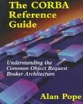 The CORBA Reference Guide: Understanding the Common Object Request Broker Architecture - Ala...