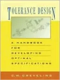 Tolerance Design: A Handbook for Developing Optimal Specifications
