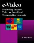 e-Video: Producing Internet Video as Broadband Technologies Converge
