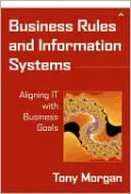 Business Rules and Information Systems: Aligning IT with Business Goals