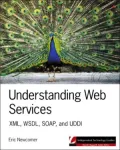 Understanding Web Services: XML, WSDL, SOAP, and UDDI