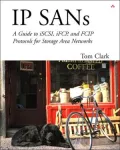 IP SANs: A Guide to ISCI, IFCP, and FCIP Protocols for Storage Area Networks