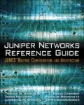 Juniper Networks Reference Guide Junos Routing, Configuration, and Architecture