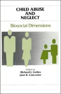 Child Abuse and Neglect: Biosocial Dimensions