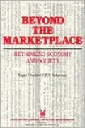 Beyond the Marketplace: Rethinking Economy and Society