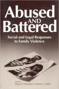 Abused and Battered: Social and Legal Responses to Family Violence