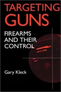 Targeting Guns: Firearms and Their Control