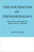 The Foundation of Phenomenology: Edmund Husserl and the Quest for a Rigorous Science of Philosophy