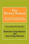 Dewey School: The Laboratory School of the University of Chicago 1896-1903