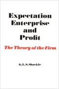 Expectation, Enterprise and Profit: The Theory of the Firm