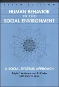 Human Behavior in the Social Environment : A Social Systems Approach