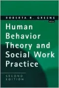 Human Behavior Theory and Social Work Practice: Second Edition