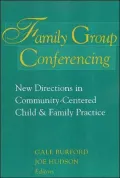 Family Group Conferencing: New Directions in Community-Centered Child & Family Practice