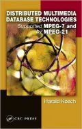 Distributed Multimedia Database Technologies Supported by MPEG-7 and MPEG-21