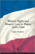 Women's Rights and Women's Lives in France 1944-1968