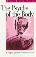 The Psyche of the Body: A Jungian Paradigm in the Understanding of the Psyche-Body Phenomenon