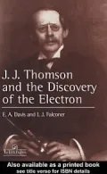 J.J. Thompson And The Discovery Of The Electron