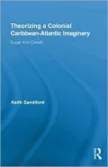 Theorizing a Colonial Caribbean-Atlantic Imaginary: Sugar and Obeah