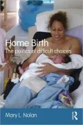 Home Birth: The politics of difficult Choices