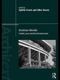 Stadium Worlds: Football, Space and the Built Environment