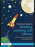 Adventure Stories for Reading, Learning and Literacy: Cross-curricular resources for the primary school