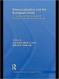 Democratization and the European Union: Comparing Central and Eastern European Post-Communist Countries