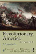 Revolutionary America, 1763-1815: A Sourcebook