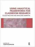 Using Analytical Frameworks for Classroom Research: Using Data and Analysing Narrative