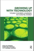 Growing Up With Technology: Young Children Learning in a Digital Age