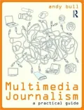 Multimedia Journalism: A Practical Guide