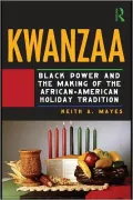 Kwanzaa: Black Power and the Making of the African-American Holiday Tradition