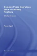 Complex Peace Operations and Civil-Military Relations