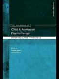 The Handbook of Child and Adolescent Psychotherapy: Psychoanalytic Approaches