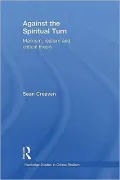 Against the Spiritual Turn: Marxism, Realism, and Critical Theory