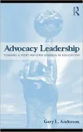 Advocacy Leadership: Toward a Post-Reform Agenda in Education