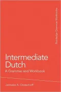 Intermediate Dutch: A Grammar and Workbook
