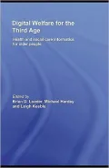 Digital Welfare for the Third Age: Health and Social Care Informatics for Older People