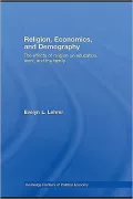 Religion, Economics, and Demography: The Effects of Religion on Education, Work, and the Family