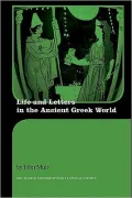 Life and Letters in the Ancient Greek World
