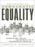 The Future of Democratic Equality: Rebuilding Social Solidarity in a Fragmented America