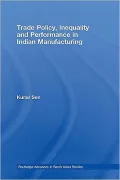 Trade Policy, Inequality and Performance in Indian Manufacturing
