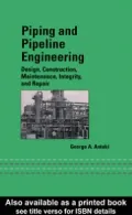 Piping And Pipeline Engineering: Design Construction, Maintenance, Integrity And Repair