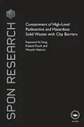 Containment of High Level Radioactive and Hazardous Solid Wastes with Clay Barriers