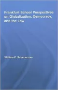 Frankfurt School Perspectives on Globalization, Democracy, and the Law