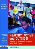 Healthy, Active and Outside!: Running an Outdoor Programme in the Early Years