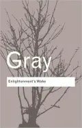 Enlightenment's Wake: Politics and Culture at the Close of the Modern Age