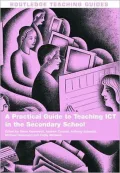 A Practical Guide to Teaching ICT in the Secondary School